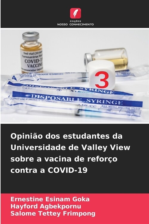 Opini? dos estudantes da Universidade de Valley View sobre a vacina de refor? contra a COVID-19 (Paperback)