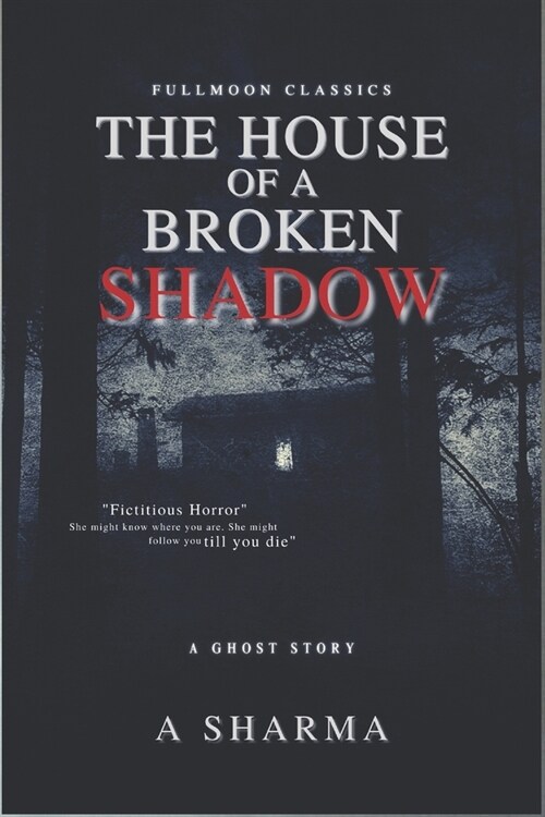 The House of A Broken Shadow: A Ghost Story (Paperback)