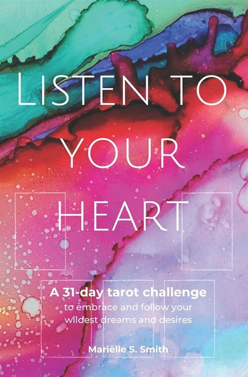 Listen to Your Heart: A 31-day tarot challenge to embrace and follow your wildest dreams and desires (Paperback)