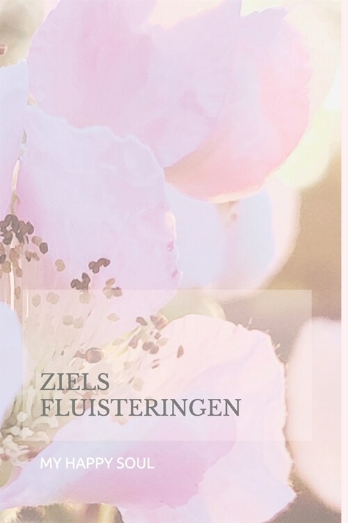 Ziels Fluisteringen: Omarm de essentie van je zijn (Paperback)