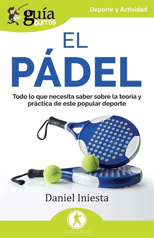 Gu?burros: El p?el: Todo lo que necesita saber sobre la teor? y pr?tica de este popular deporte (Paperback)