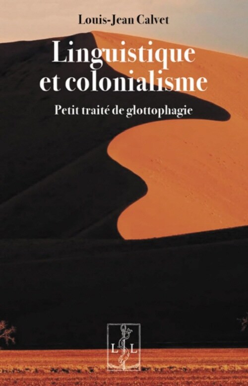 LINGUISTIQUE ET COLONIALISME : PETIT TRAITE DE GLOTTOPHAGIE (Paperback)