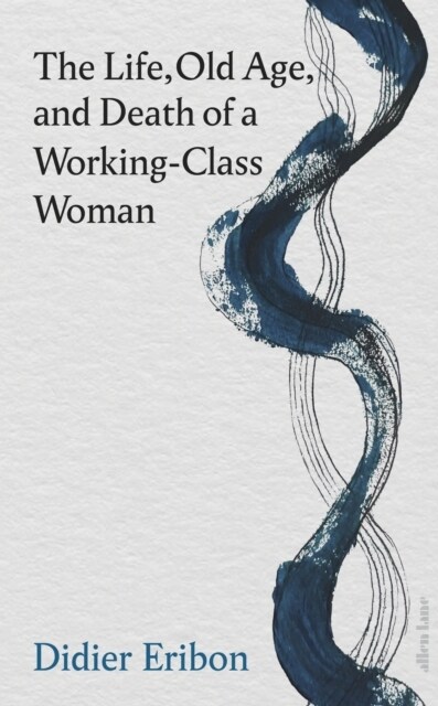 Life, Old Age, and Death of a Working-Class Woman (Hardcover)