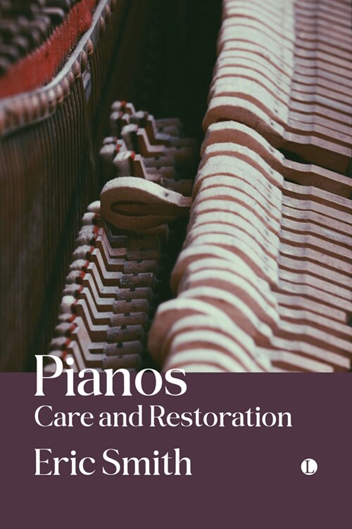 Pianos: Care and Restoration (Paperback)