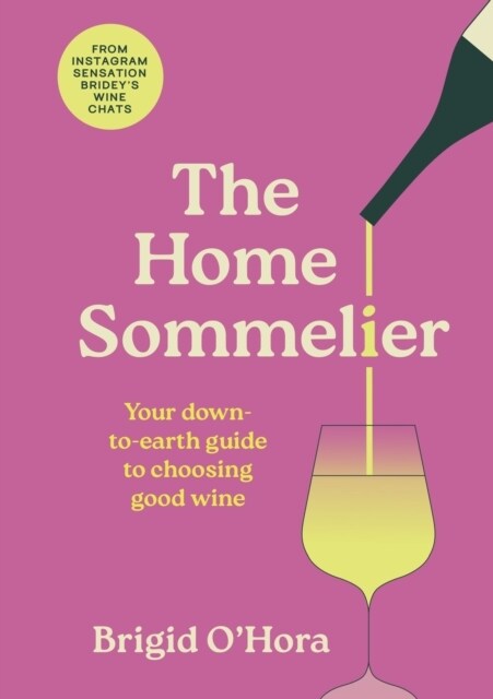 The Home Sommelier : Your down-to-earth guide to choosing good wine (Hardcover)