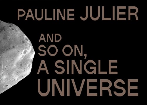 Pauline Julier : and so on, a single universe (Paperback)