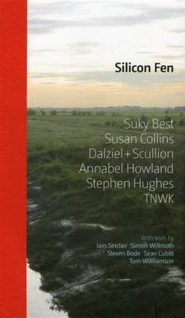 Silicon Fen: Suky Best, Susan Collins, Dalziel + Scullion, Annabel Howland, Stephen Hughes, TNWK (Hardcover)