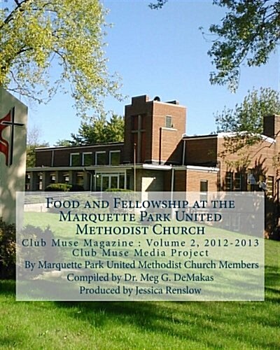 Food and Fellowship at the Marquette Park United Methodist Church: Club Muse Media Project (Paperback)