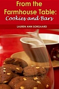From the Farmhouse Table: Cookies and Bars (Paperback)
