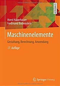 Maschinenelemente: Gestaltung, Berechnung, Anwendung (Paperback, 17, 17., Bearb. Auf)