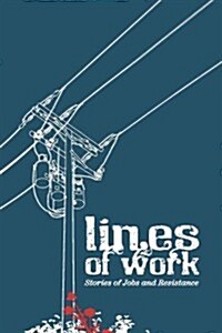 Lines of Work: Stories of Jobs and Resistance (Paperback)