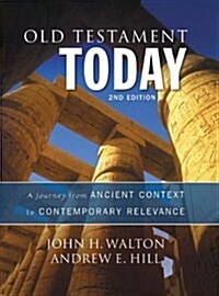 Old Testament Today: A Journey from Ancient Context to Contemporary Relevance (Hardcover, 2)