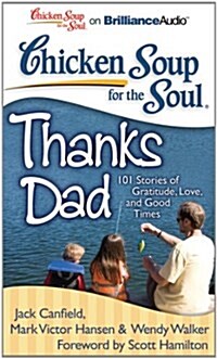 Chicken Soup for the Soul: Thanks Dad: 101 Stories of Gratitude, Love, and Good Times (Audio CD, Library)