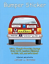 Bumper Sticker: Witty, Thought-Provoking Sayings from North American Highways to Think, Talk, and Write about (Paperback)