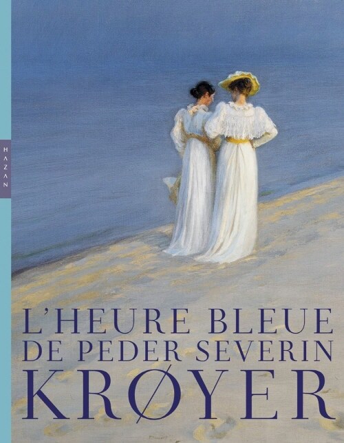 Lheure bleue de Peder Severin Kroyer : Catalogue officiel dexposition (Paperback)