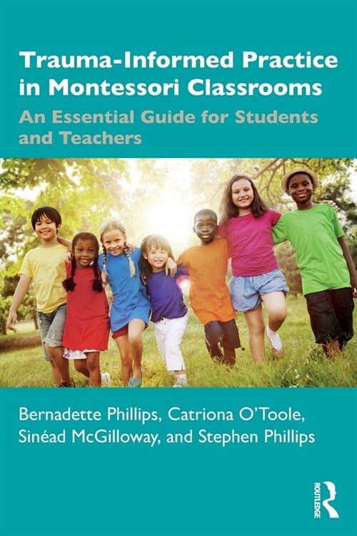 Trauma-Informed Practice in Montessori Classrooms : An Essential Guide for Students and Teachers (Paperback)