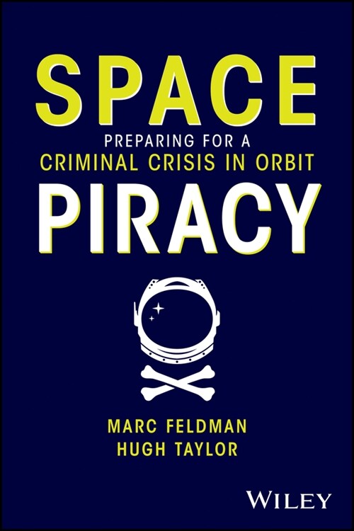 Space Piracy: Preparing for a Criminal Crisis in Orbit (Hardcover)