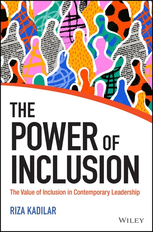 The Power of Inclusion: The Value of Inclusion in Contemporary Leadership (Hardcover)