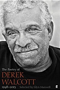 The Poetry of Derek Walcott 1948-2013 (Hardcover)