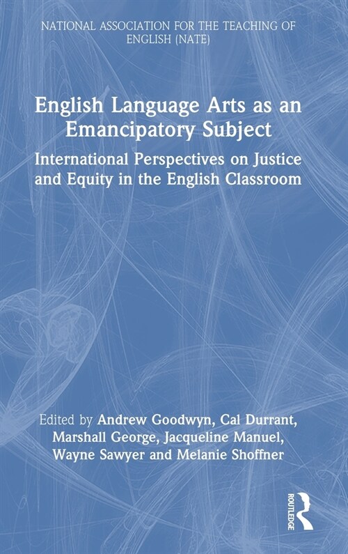 English Language Arts as an Emancipatory Subject : International Perspectives on Justice and Equity in the English Classroom (Hardcover)