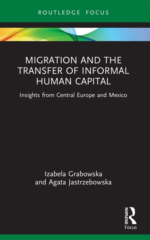 Migration and the Transfer of Informal Human Capital : Insights from Central Europe and Mexico (Paperback)