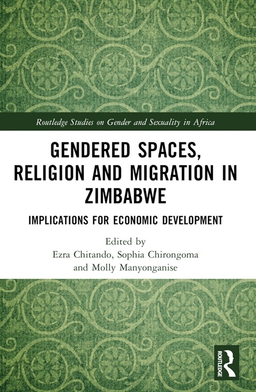 Gendered Spaces, Religion and Migration in Zimbabwe : Implications for Economic Development (Paperback)