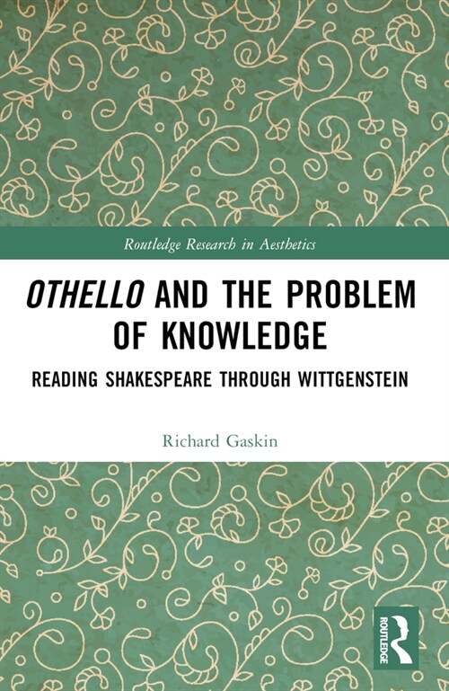 Othello and the Problem of Knowledge : Reading Shakespeare through Wittgenstein (Paperback)