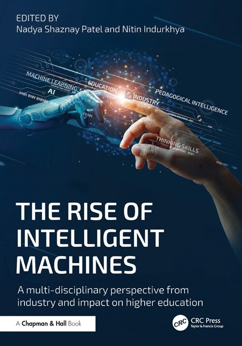 The Rise of Intelligent Machines : A Multi-disciplinary Perspective from Industry and Impact on Higher Education (Paperback)