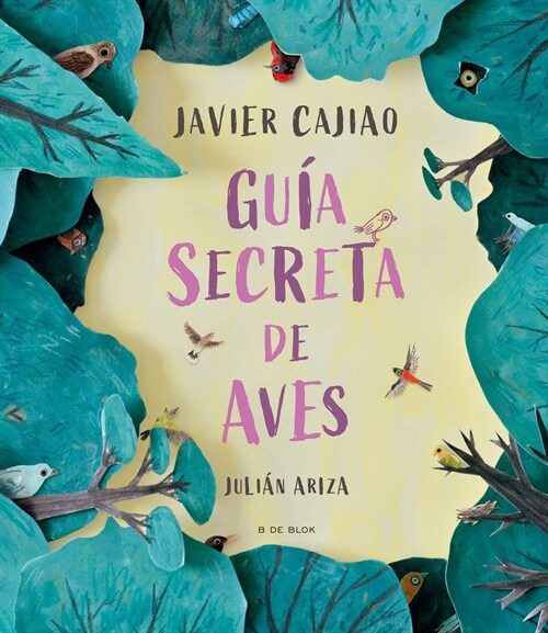 Guía secreta de aves / Secret Bird Guide (Hardcover)