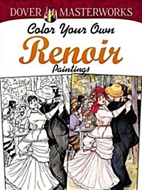 Color Your Own Renoir Paintings (Paperback, First Edition)