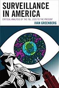 Surveillance in America: Critical Analysis of the Fbi, 1920 to the Present (Paperback)