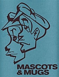 Mascots & Mugs Limited Edition: The Characters and Cartoons of Subway Graffiti (Hardcover)