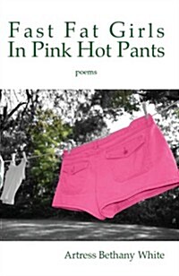 Fast Fat Girls in Pink Hot Pants (Paperback)