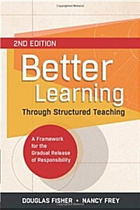 Better Learning Through Structured Teaching: A Framework for the Gradual Release of Responsibility (Paperback, 2)