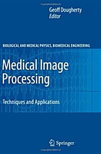 Medical Image Processing: Techniques and Applications (Paperback, 2011)