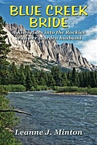 Blue Creek Bride: A Kiwi Rides Into the Rockies with Her Warden Husband (Paperback)