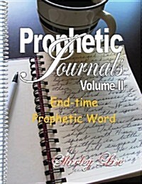 Prophetic Journals Volume LL: End-Time Prophetic Word (Paperback)