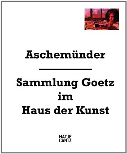 Aschemünder: Goetz Collection at the Haus Der Kunst (Paperback)