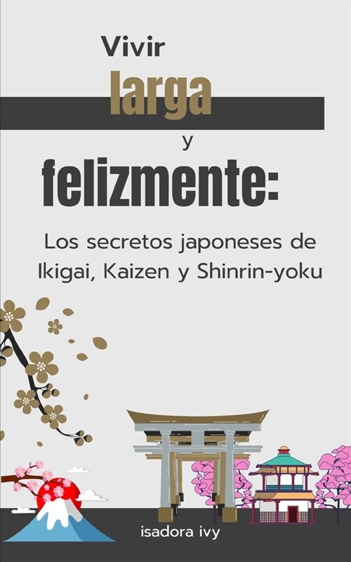 Vivir larga y felizmente: Los secretos japoneses de Ikigai, Kaizen y Shinrin-yoku (Paperback)