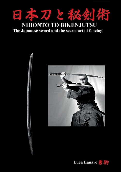 Nihonto to bikenjutsu. The Japanese sword and the secret art of fencing (Paperback)