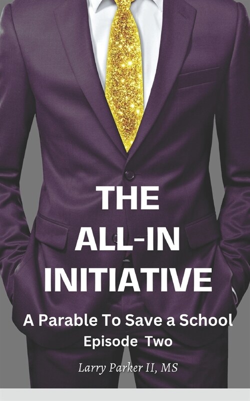 The All-In Initiative Episode Two: A Parable to Save a School (Paperback)
