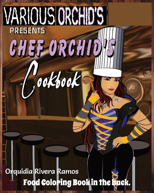 Chef Orchids Cookbook: Recipes by Chef Orquidia (Paperback)