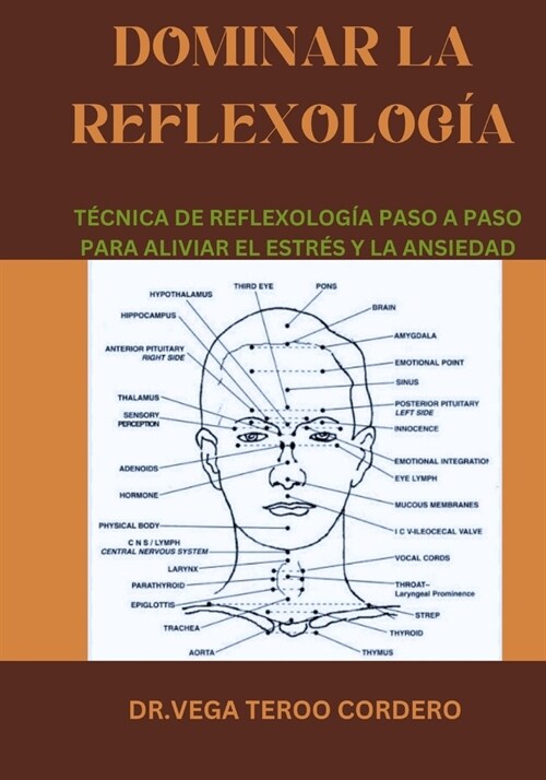 Dominar la reflexolog?: T?nica de reflexolog? paso a paso para aliviar el estr? y la ansiedad (Paperback)