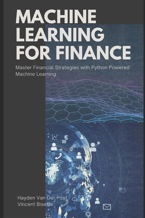 Machine Learning for FInance: Master Financial Strategies with Python-Powered Machine Learning (Paperback)