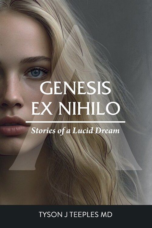 Genesis ex Nihilo: Stories of a Lucid Dream (Paperback)