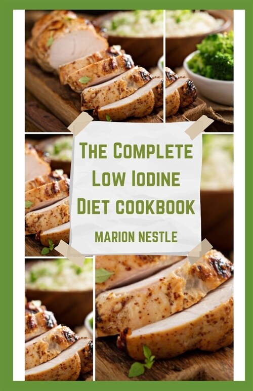 The Complete Low Iodine Diet cookbook: Discover Amazing Meal Plans For Everyday And Delicious Recipes To Transform Your Diet For A Healthier You (Paperback)