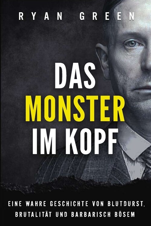 Das Monster Im Kopf: Eine Wahre Geschichte Von Devianz, Folter Und Sozialer S?berung (Paperback)