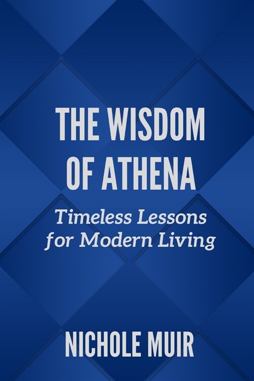 The Wisdom of Athena: Timeless Lessons for Modern Living (Paperback)