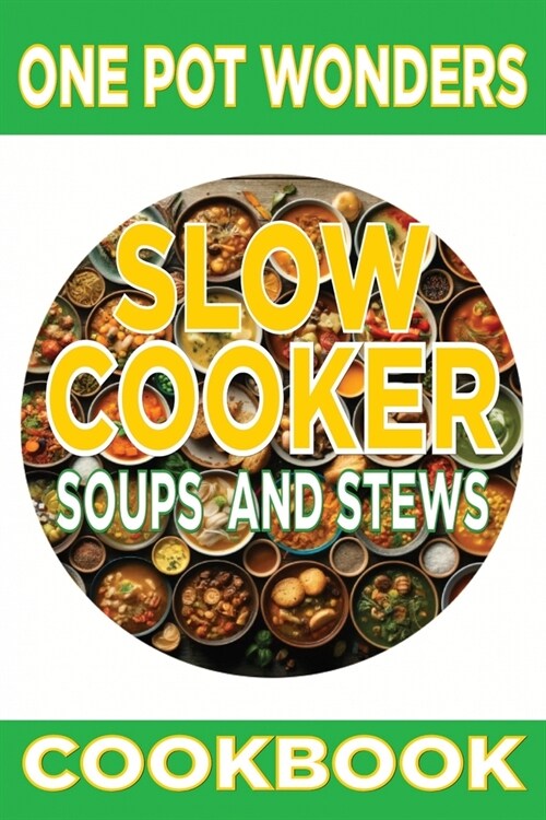 One Pot Wonders: Slow Cooker Soups and Stews (Paperback)