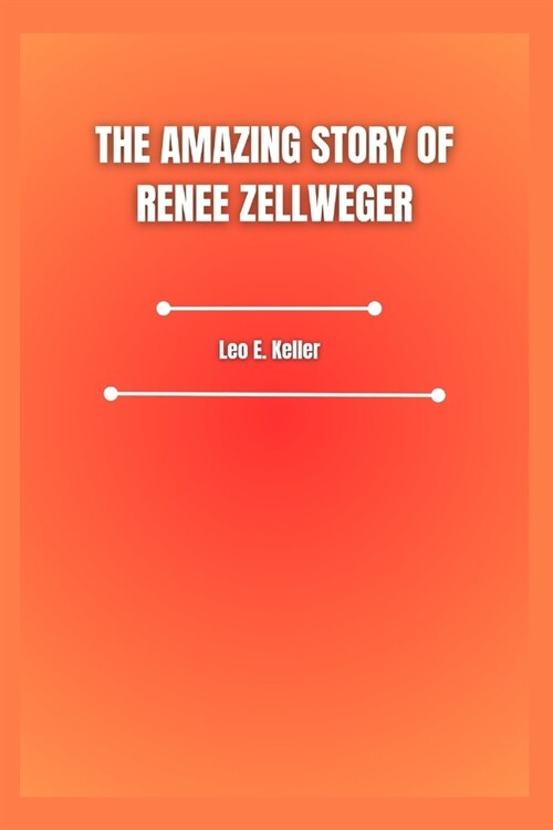 The Amazing Story of Renee Zellweger (Paperback)